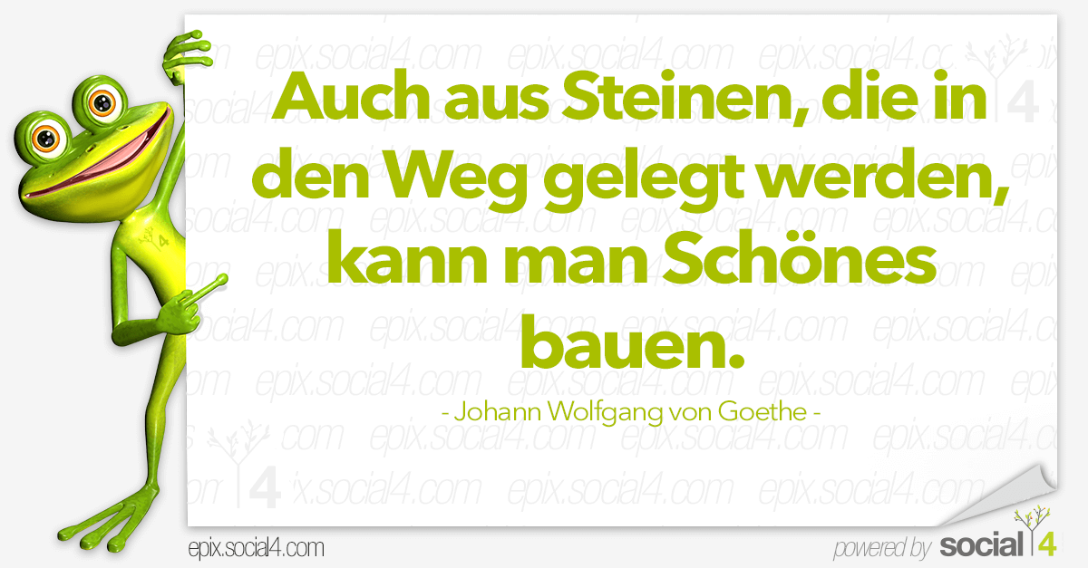 Schlaue Sprueche - Steine in den Weg - Johann Wolfgang von Goethe